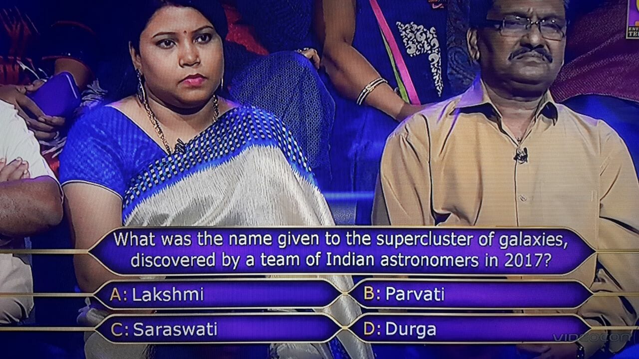 1 crore KBC question from Sunil Kumar Tandi : What was the name given to the supercluster of galaxies, discovered by ateam of Indian astronomers in 2017?