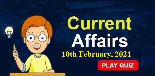 KBC Current Affairs 10th February 2021 – Play Quiz Now