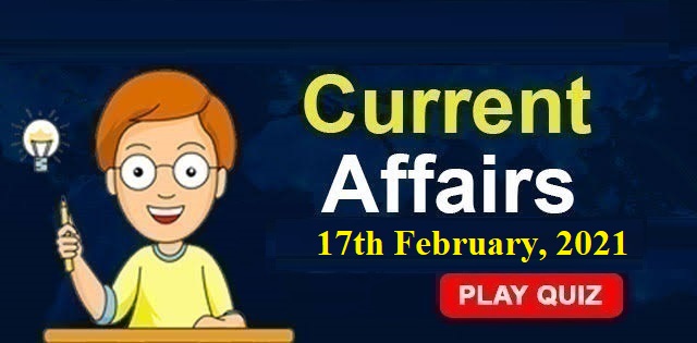 KBC Current Affairs 17th February 2021 – Play Quiz Now