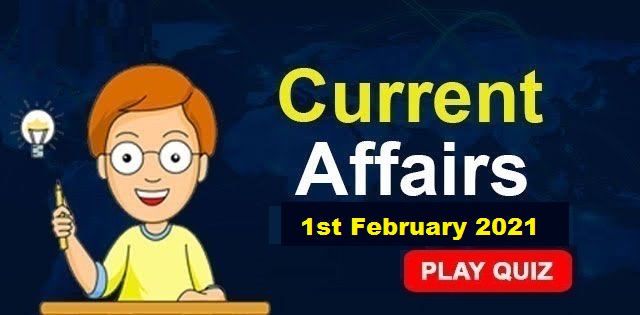 KBC Current Affairs 1st February 2021 – Play Quiz Now
