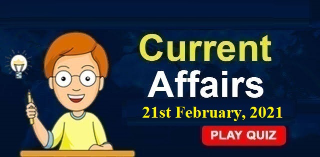 KBC Current Affairs 21st February 2021 – Play Quiz Now