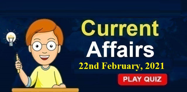 KBC Current Affairs 22nd February 2021 – Play Quiz Now