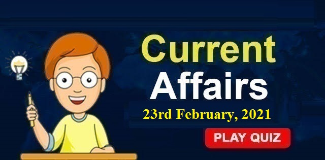 KBC Current Affairs 23rd February 2021 – Play Quiz Now