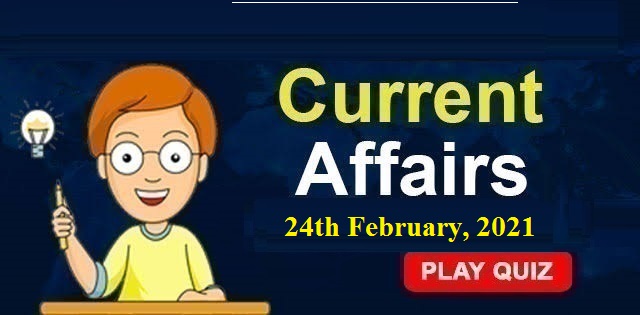 KBC Current Affairs 24th February 2021 – Play Quiz Now