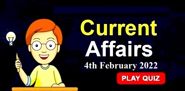 Current Affairs Daily Quiz: 4th February 2022