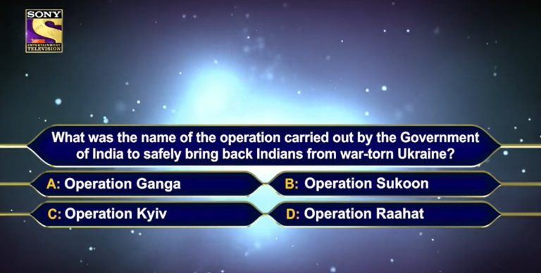 KBC 6th Registration Question – What was the name of the operation carried out by the Government of India to safety bring back Indians from war-torn Ukraine?