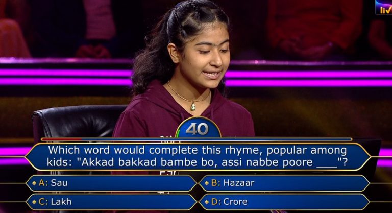 Ques : Which word would complete this rhyme, popular among kids: “Akkad bakkad bambe bo, assi nabbe poore _____”?